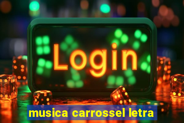 musica carrossel letra